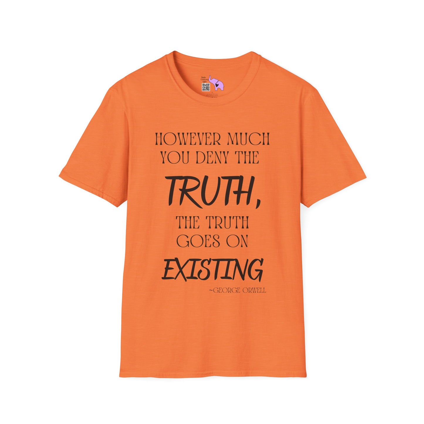 However Much You Deny The Truth, the Truth Goes On Existing T-shirt