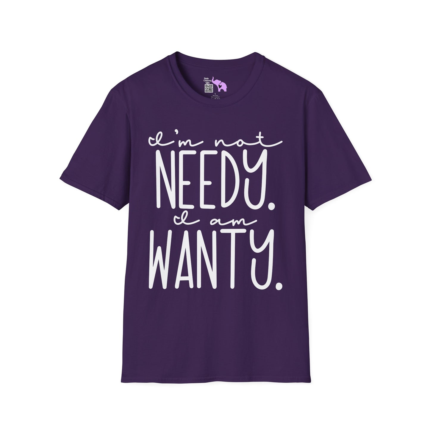 I'm Not Needy I Am Wanty Adult T-shirt