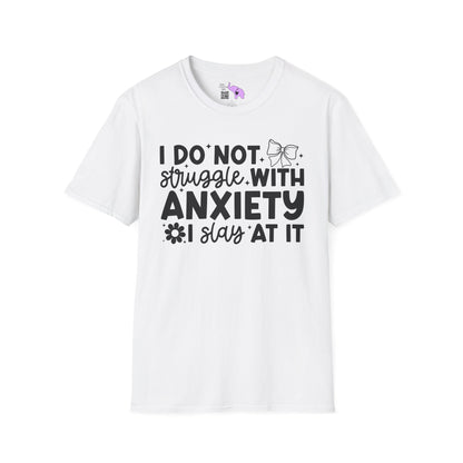 I Do Not Struggle With Anxiety I Slay At It Adult T-shirt