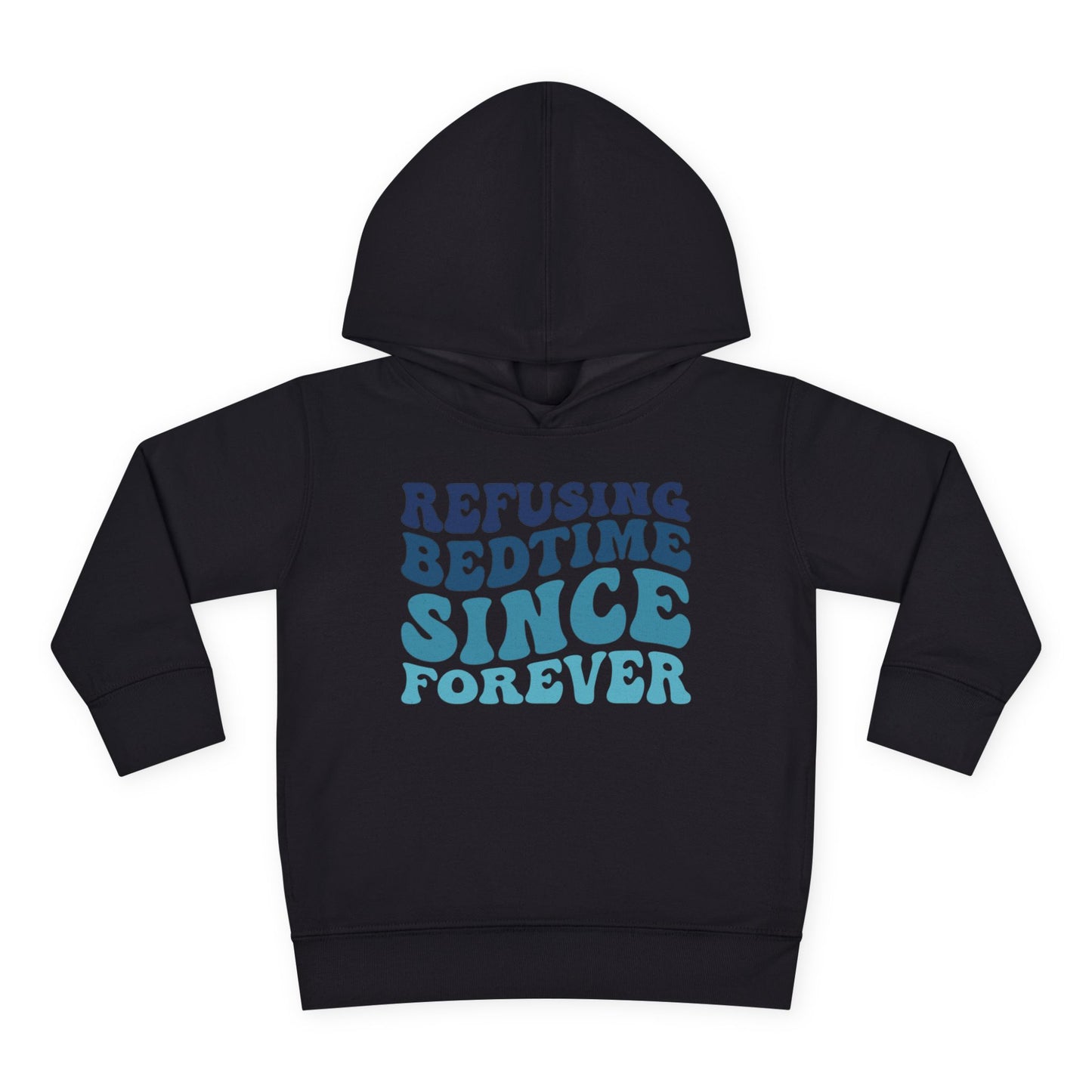 Refusing Bedtime Since Forever Toddler Hoodie