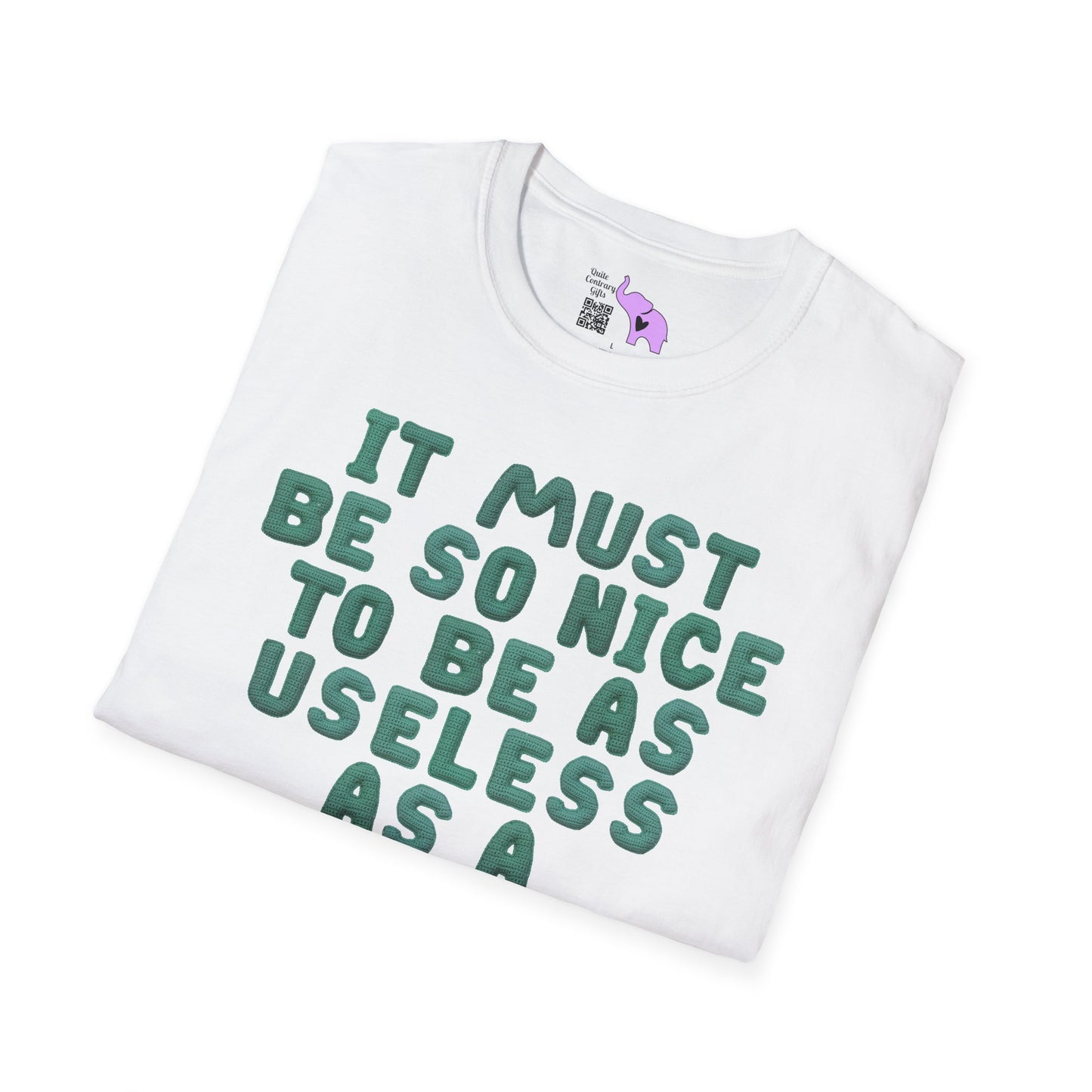 It Must Be Nice to Be As Useless As a Knitted Umbrella Adult T-shirt