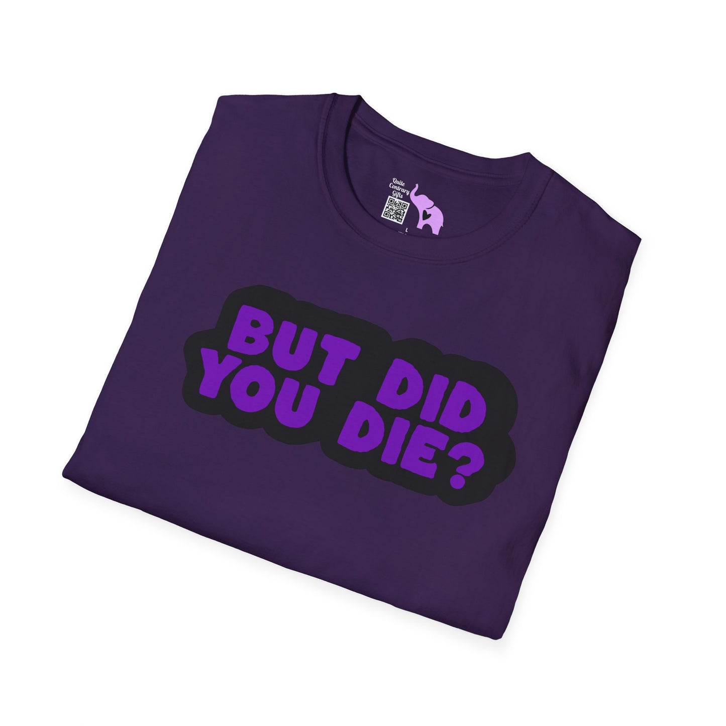 But Did You Die? Adult T-shirt