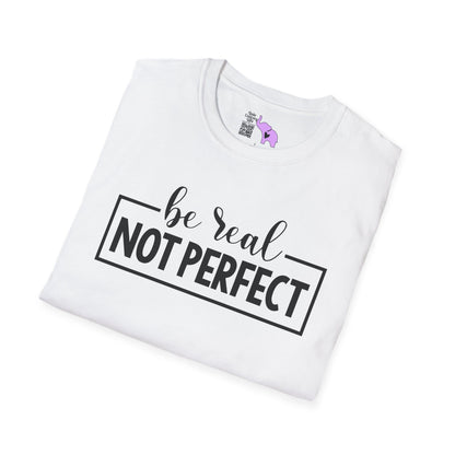 Be Real Not Perfect Adult T-shirt