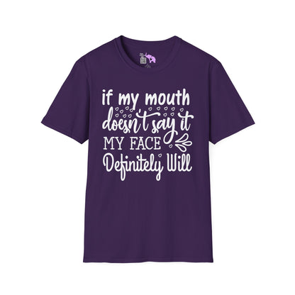 If My Mouth Doesn't Say It My Face Definitely Will 2 Adult T-shirt