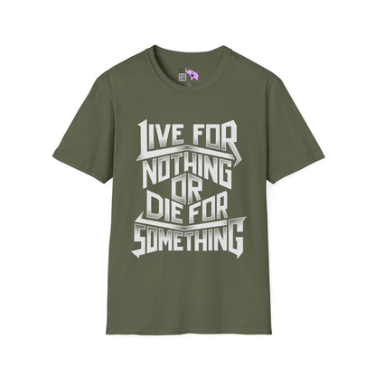 Live For Nothing Or Die For Something Adult T-shirt