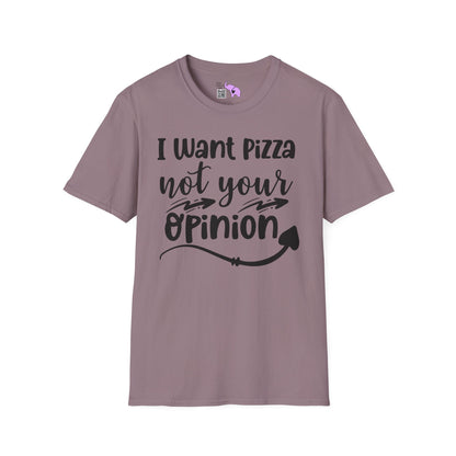 I Want Pizza Not Your Opinion Adult T-shirt