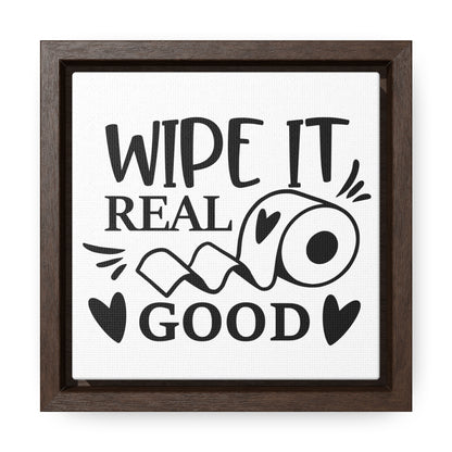 Wipe It Real Good Canvas Wraps, Square Frame