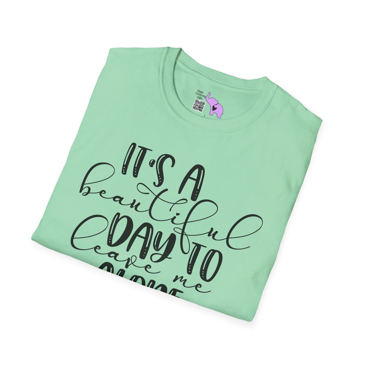 It's A Beautiful Day To Leave Me Alone Adult T-shirt