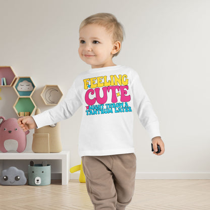 Feeling Cute Might Throw A Tantrum Later Toddler Long Sleeve Tee