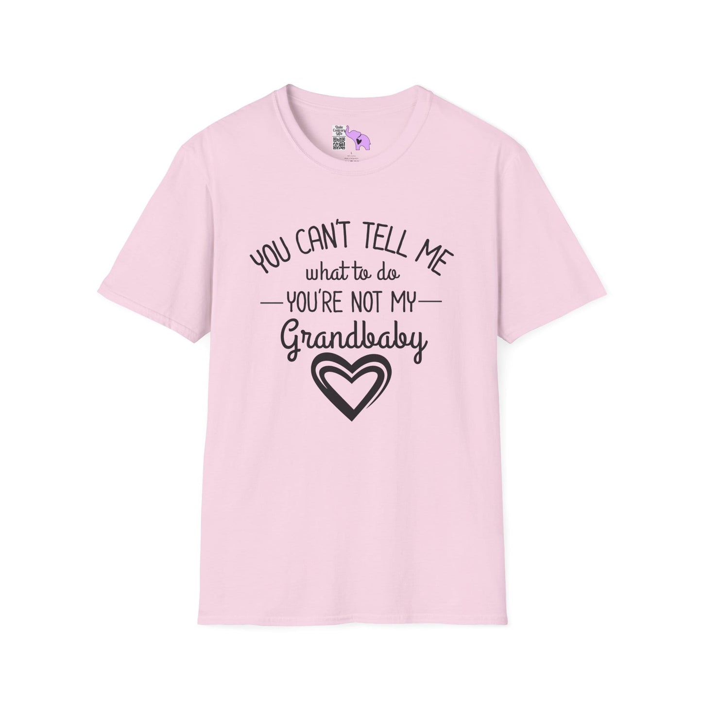 ""You Can't Tell Me What To Do You're Not My Grandbaby Adult T-shirt