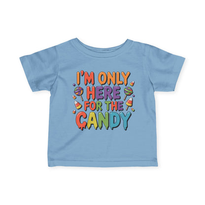 I'm Only Here For The Candy Infant Soft T-Shirt