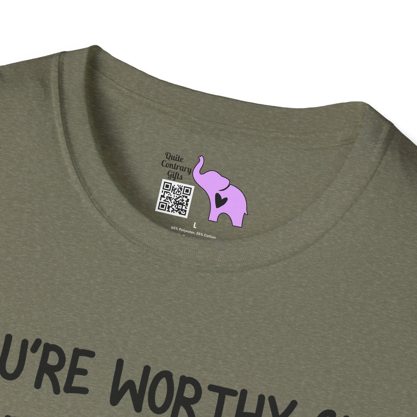 You're Worthy of Being Chosen, Fought For, And Loved. Remember That. T-shirt