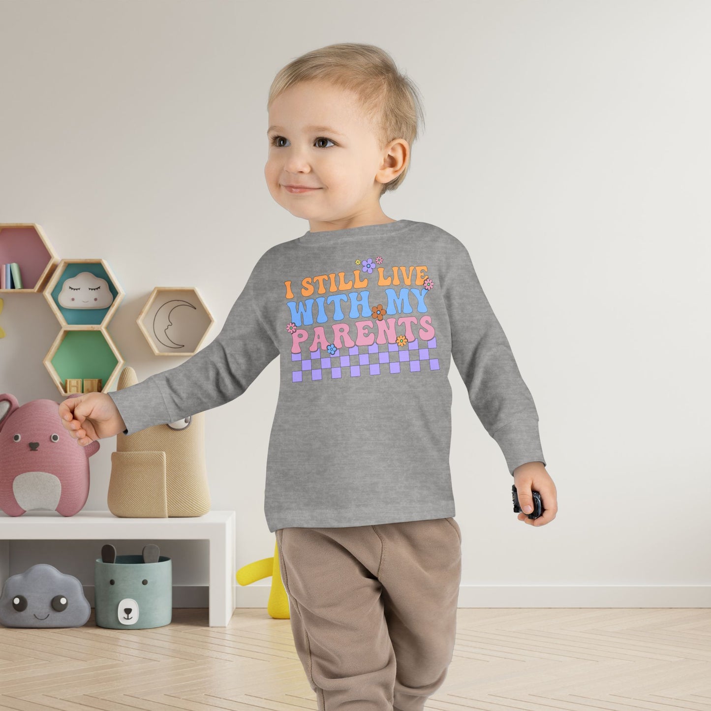 I Still Live With My Parents Toddler Long Sleeve Tee