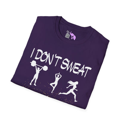 I Don't Sweat I Shine Adult T-shirt