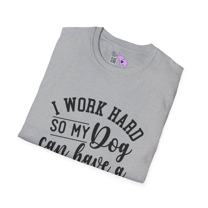 I Work Hard So My Dog Can Have A Better Life Adult T-shirt