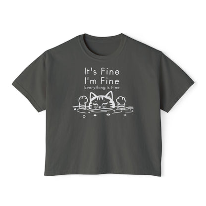 It's Fine I'm Fine Everything's Fine (Cat) Women's Boxy Tee