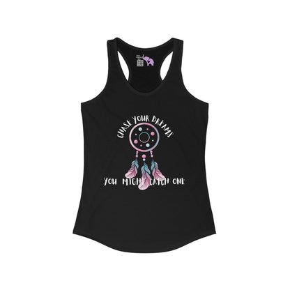 Chase Your Dreams, You Might Catch One Women's Ideal Racerback Tank