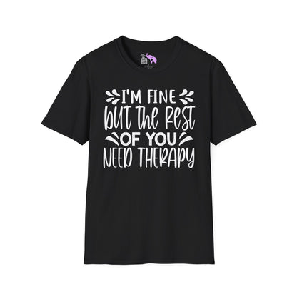 I'm Fine But The Rest Of You Need Therapy T-shirt