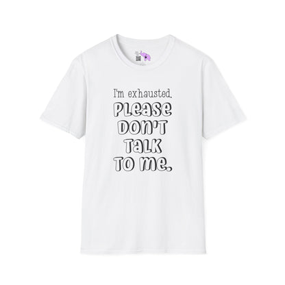 I'm Exhausted Please Don't Talk To Me Adult T-shirt