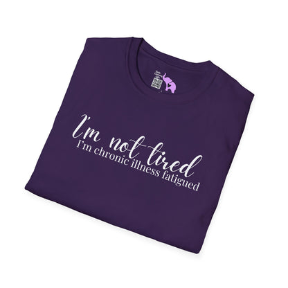 I'm Not Tired, I'm Chronic Illness Fatigued Adult T-shirt