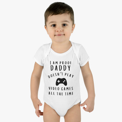 I'm Proof Daddy Doesn't Always Play Video Games Infant Baby Rib Bodysuit