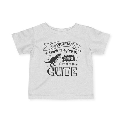 My Parents Think They're In Charge That's So Cute Infant Soft T-Shirt