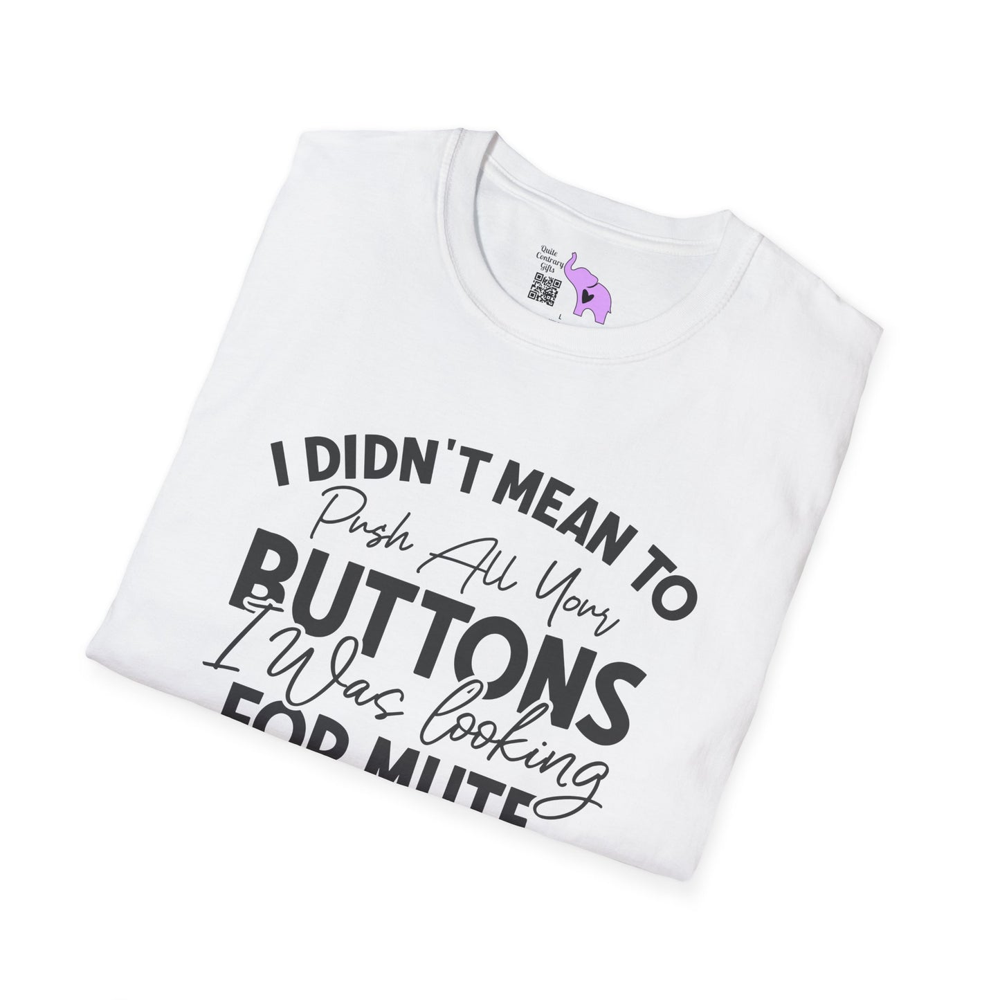 I Didn't Mean To Push All Your Buttons... Adult T-shirt