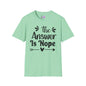 The Answer is Nope Adult T-shirt
