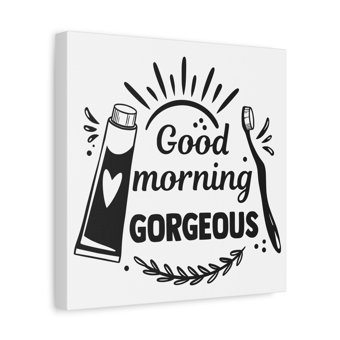 Good Morning Gorgeous Canvas Art