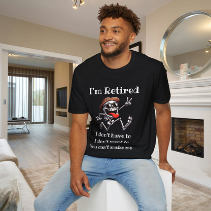 I'm Retired I Don't Have To I Don't Want To You Can't Make Me Adult T-shirt