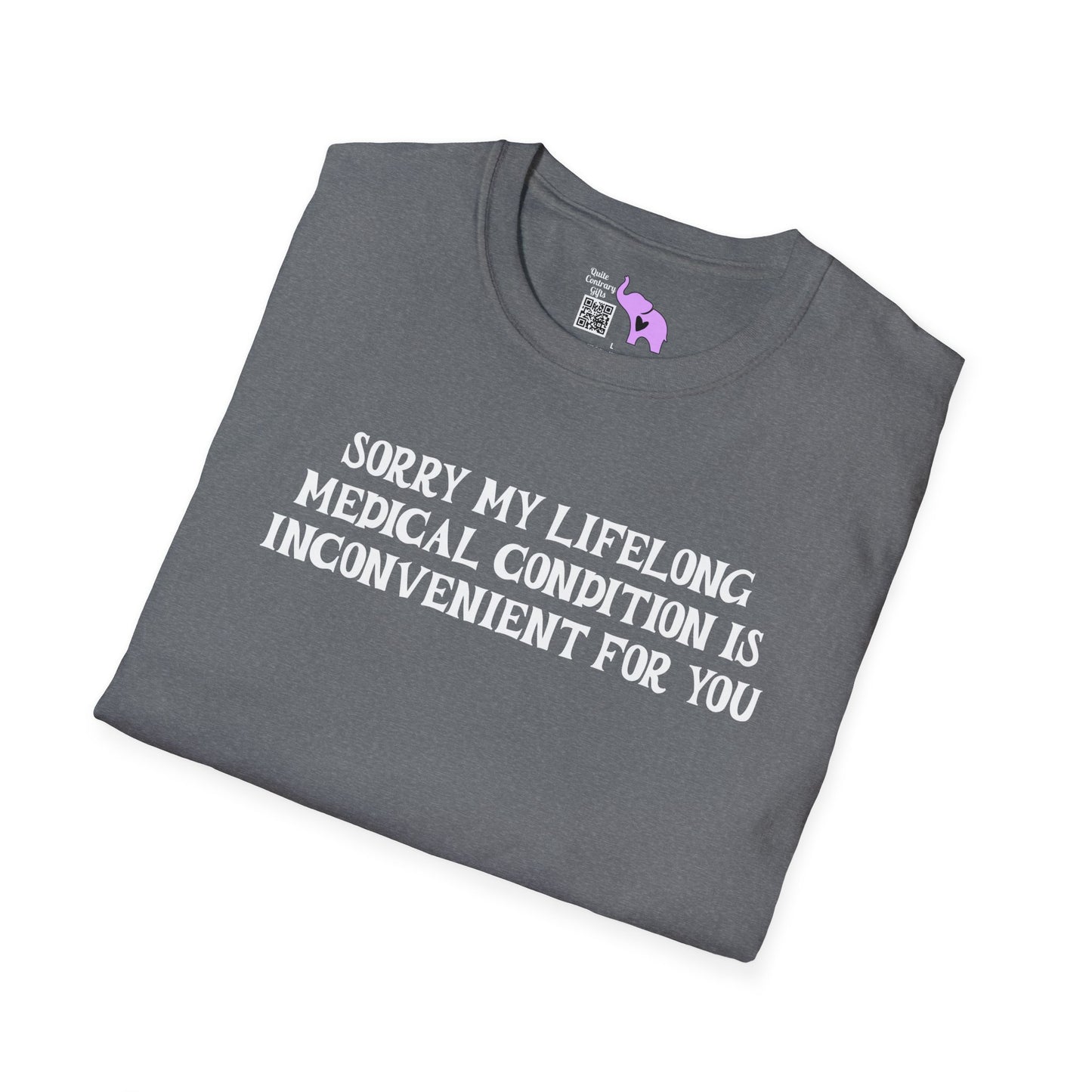 Sorry My Lifelong Medical Condition Is Inconvenient For You Adult T-shirt