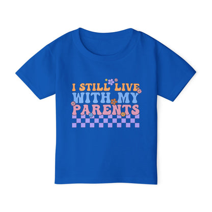 I Still Live With My Parents Heavy Cotton™ Toddler T-shirt