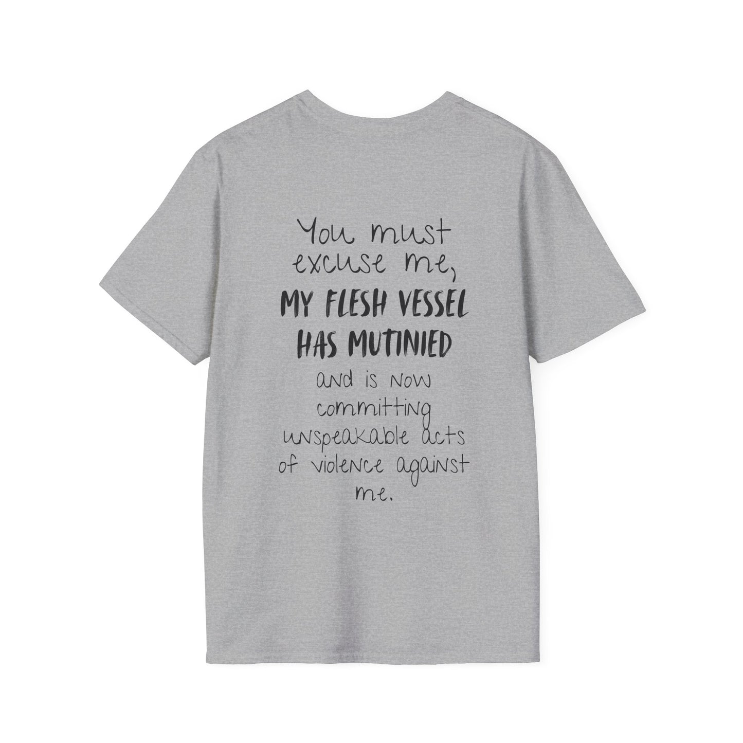 You Must Excuse Me, My Flesh Vessel Has Mutinied... Adult T-shirt