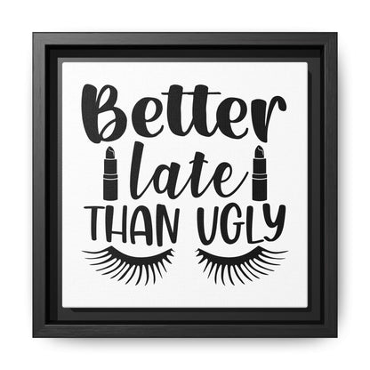 Better Late Than Ugly Canvas Bathroom Art