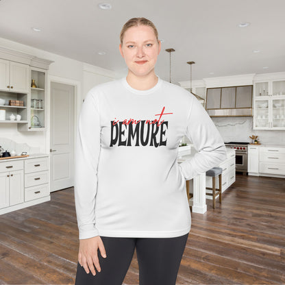 I Am Not Demure Adult Long Sleeve Tee