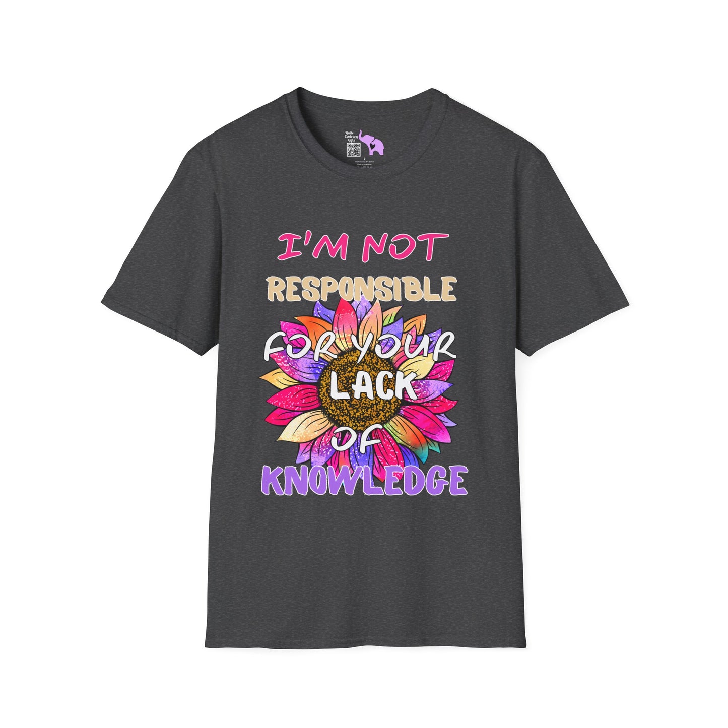 I Am Not Responsible for Your Lack of Knowledge Adult T-shirt