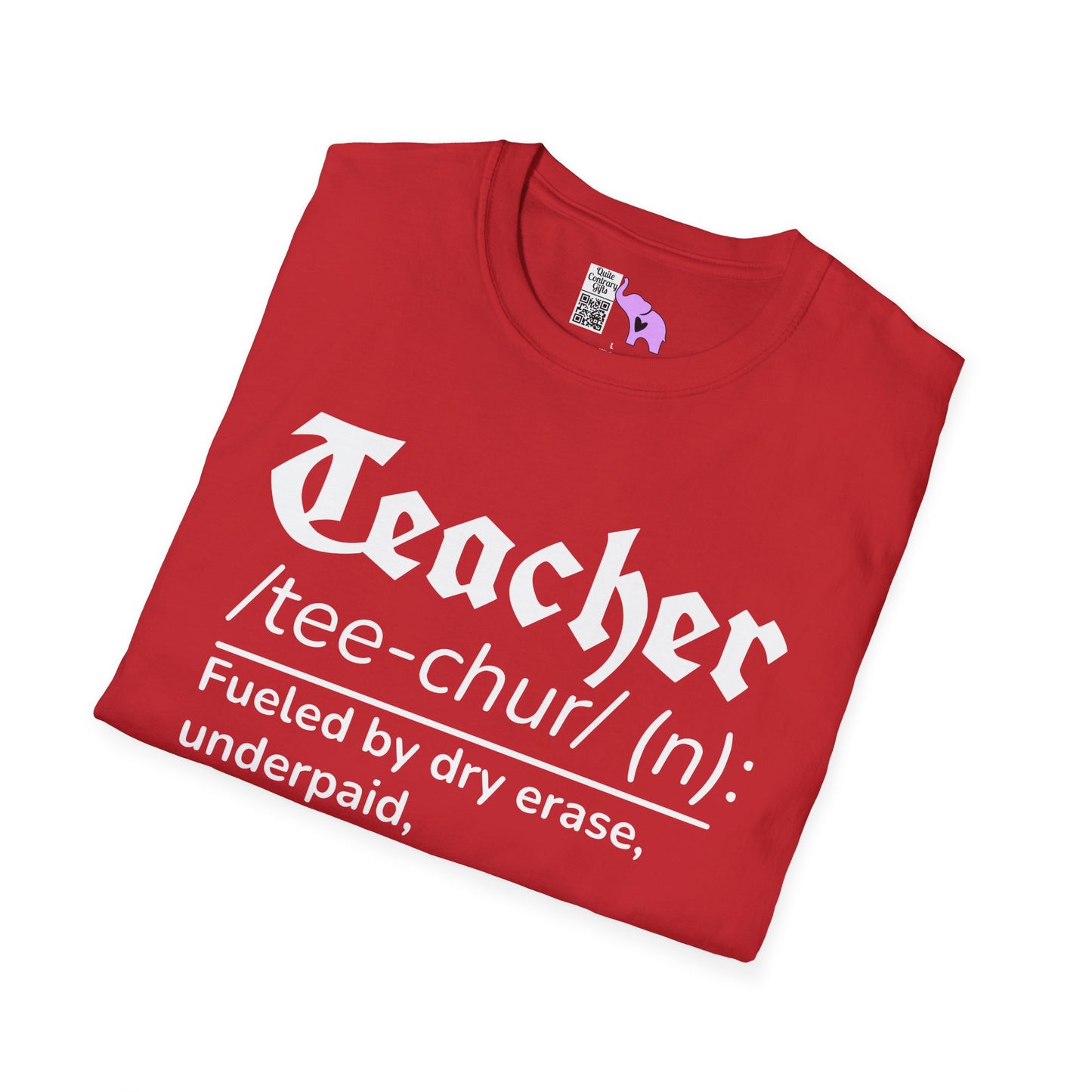 Teacher Definition: Fueled by Dry Erase, Underpaid, Overachieving Adult T-shirt