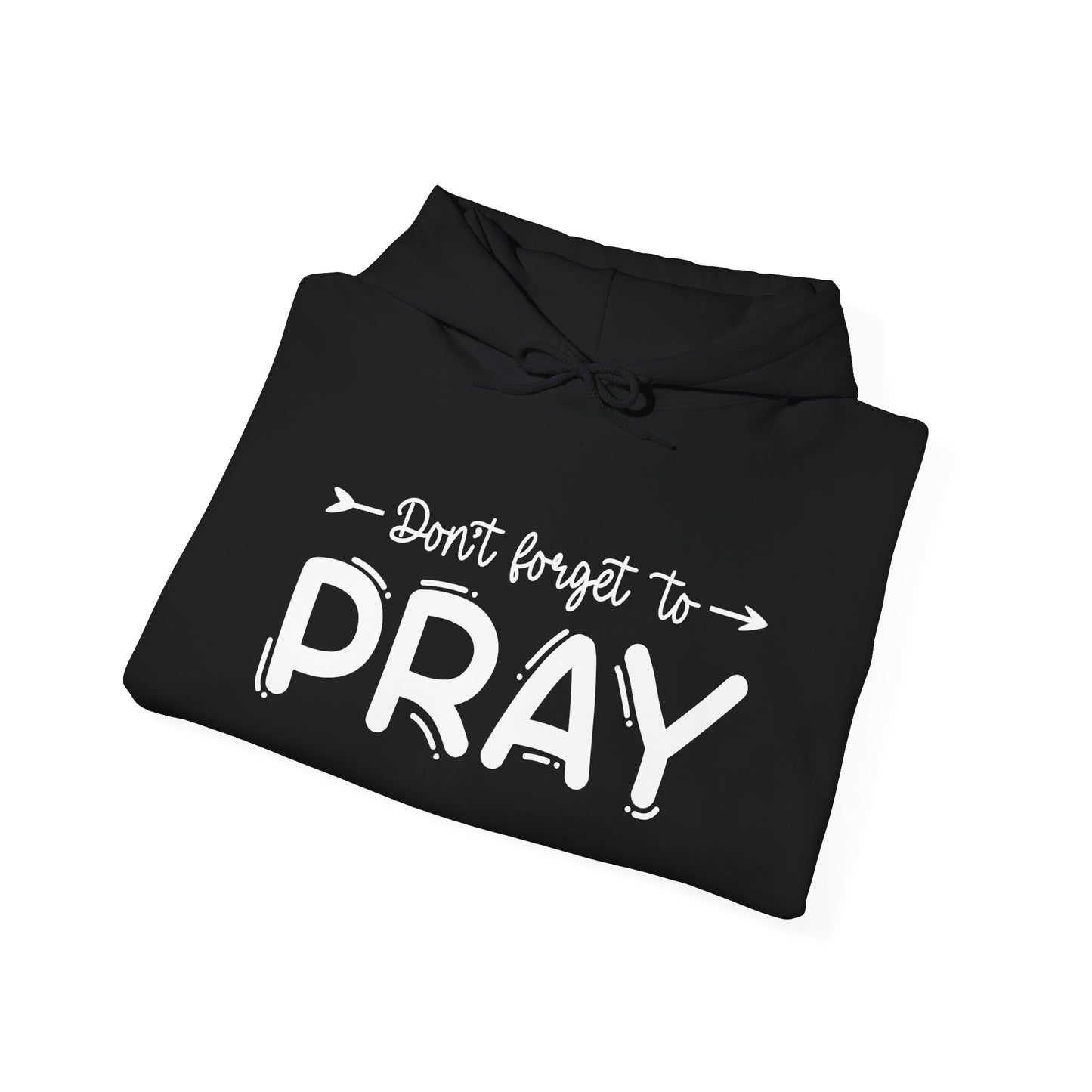 Don't Forget To Pray Heavy Blend™ Hooded Sweatshirt