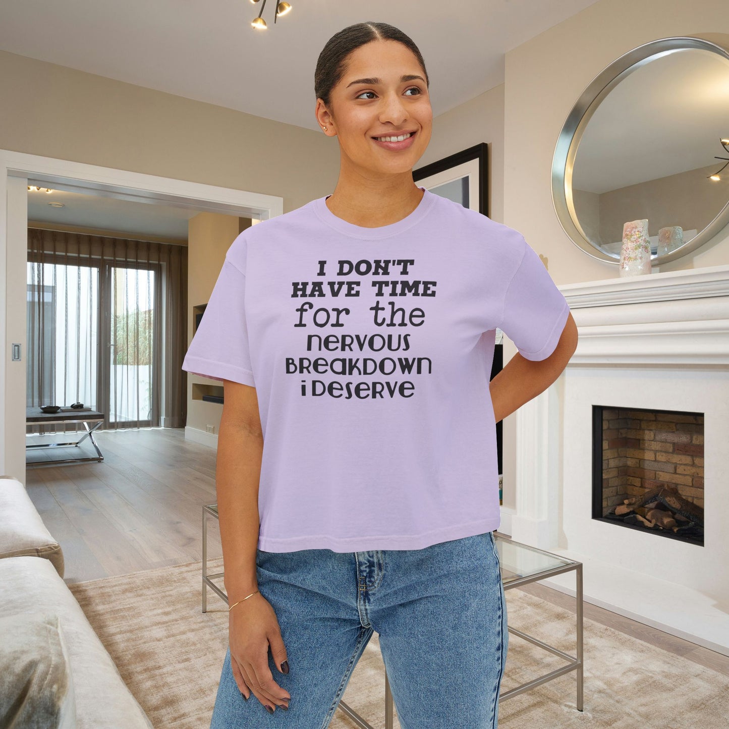 I Don't Have Time For The Nervous Breakdown I Deserve Women's Boxy Tee