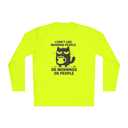 I Don't Like Morning People Or Mornings Or People Adult Long Sleeve Tee