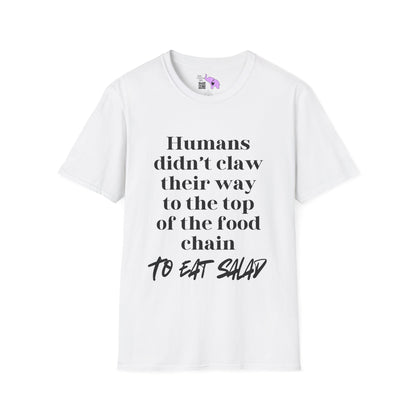 Humans Didn't Claw Their Way To The Top of The Food Chain To Eat Salad Adult T-shirt