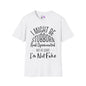 I Might Be Stubborn and Opinionated But At Least I'm Not Fake Adult T-shirt