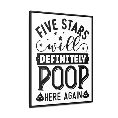 Five Stars... Will Definetly Poop Here Again Canvas Wraps, Vertical Frame