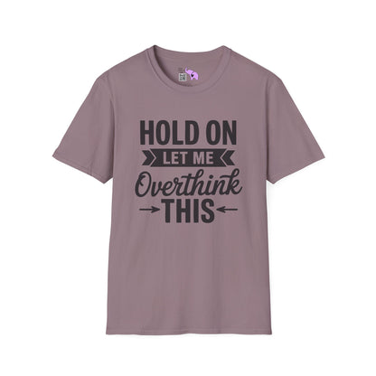Hold On Let Me Overthink This Adult T-shirt
