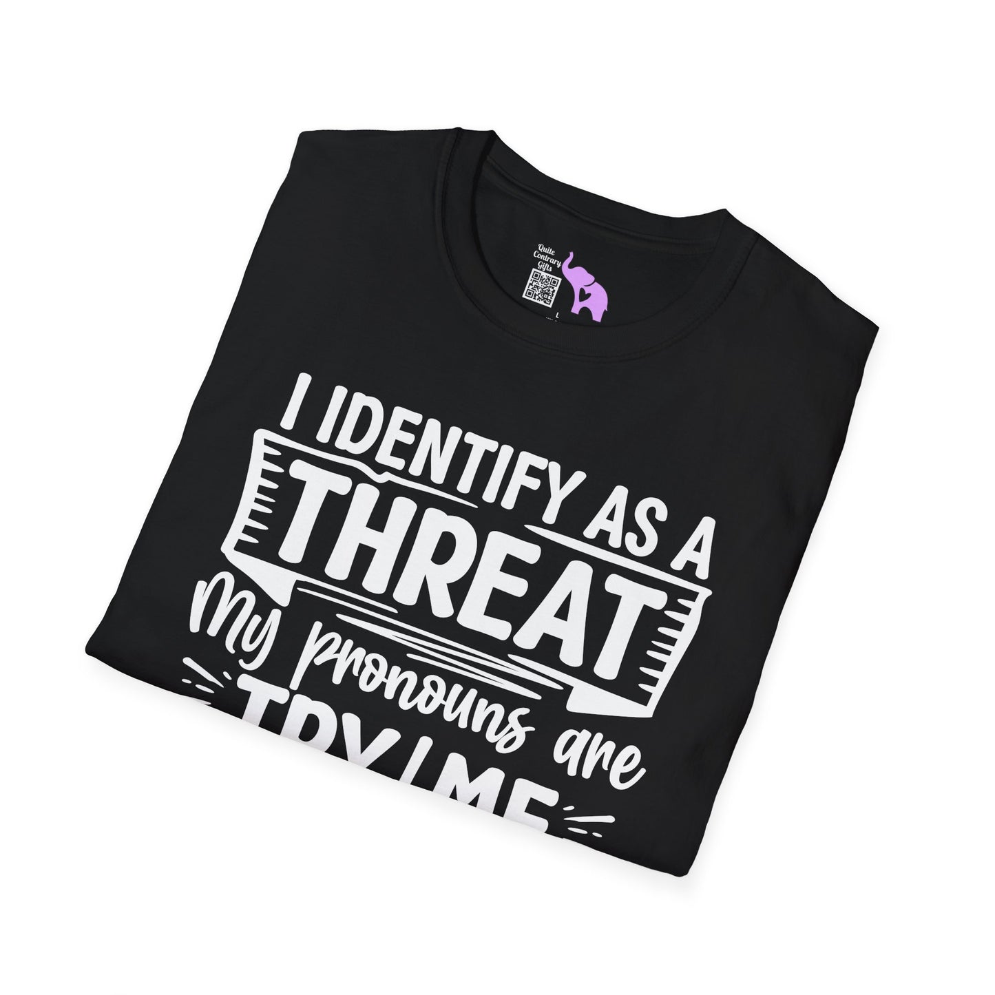 I Identify As A Threat; My Prounouns Are Try/Me Adult T-shirt