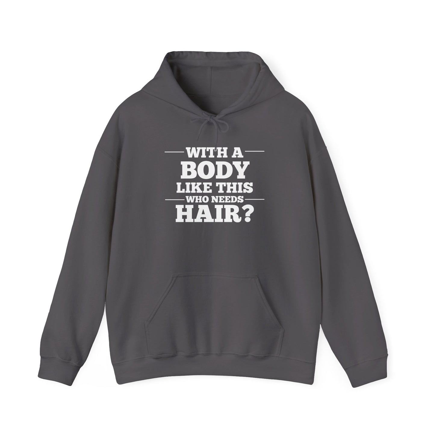 With A Body Like This Who Needs Hair? Adult Heavy Blend™ Hoodie