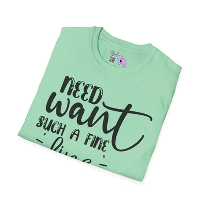 Need Want Such A Fine Line Adult T-shirt