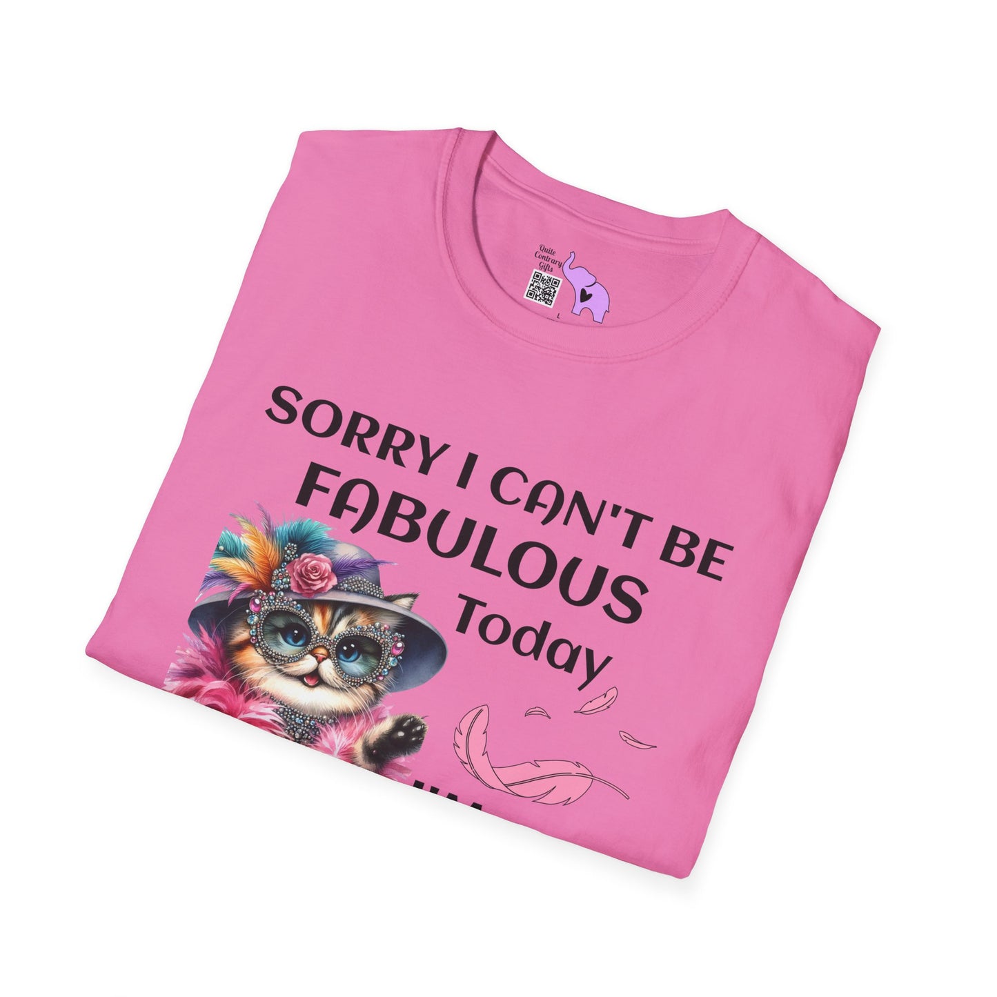 Sorry I Can't Be Fabulous Today... Adult T-shirt