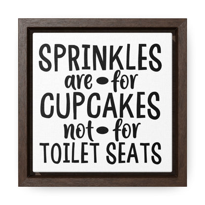 Sprinkles Are For Cupcakes Not For Toilet Seats 2 Canvas Wraps, Square Frame