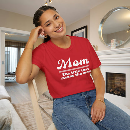 Mom The Title That Means The Most Adult T-shirt